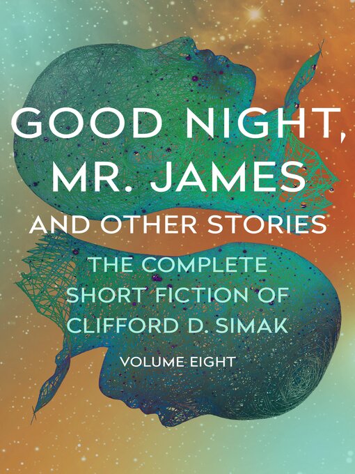 Title details for Good Night, Mr. James and Other Stories by Clifford D. Simak - Available